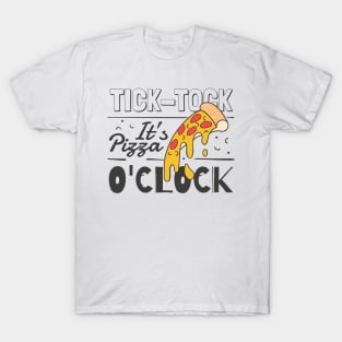 Tick Tock It's Pizza O'clock! T-Shirt